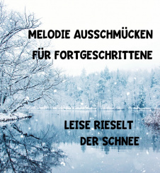 Leise rieselt der Schnee - Melodie aufgepeppt / ausgeschmückt 